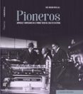 PIONEROS. EMPRESAS Y EMPRESARIOS EN EL PRIMER TERCIO DEL SIGLO XX EN ESPAA di VV.AA. 