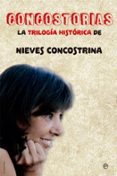 CONCOSTORIAS: LA TRILOGIA HISTORICA DE NIEVES CONCOSTRINA de CONCOSTRINA, NIEVES 