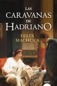 LAS CARAVANAS DE HADRIANO (TRILOGA ROMANA DE HSPALIS 2) de MACHUCA, FELIX 