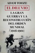 EL DILUVIO: LA GRAN GUERRA Y LA RECONSTRUCCION DEL ORDEN MUNDIAL (1916-1931) de TOOZE, ADAM 
