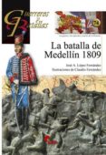 LA BATALLA DE MEDELLIN 1809 de LOPEZ FERNANDEZ, JOSE A. 