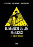 EL NEGOCIO DE LOS NEGOCIOS N 1: EL DINERO INVISIBLE de ROBERT, DENIS 