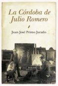 LA CORDOBA DE JULIO ROMERO de PRIMO JURADO, JUAN JOSE 