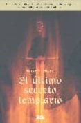 EL ULTIMO SECRETO TEMPLARIO de GALERA GRACIA, ANTONIO 