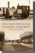 VIAJE AL PASADO A TRAVES DE LA LINEA MADRID-ALMOROX di VIEITES BRIGNOLO, GUSTAVO 