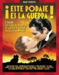 ESTE RODAJE ES LA GUERRA!: 1 PARTE LO QUE EL VIENTO SE LLEVO Y OTRAS BATALLAS CAMPALES de TEJERO, JUAN 