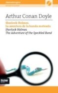 SHERLOCK HOLMES: LA AVENTURA DE LA BANDA MOTEADA (EDICIN BILING E ESPAOL-INGLS)+CD de DOYLE, ARTHUR CONAN 