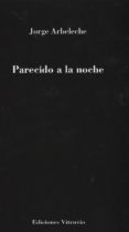 PARECIDO A LA NOCHE di ARBELECHE, JORGE 