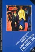 ARTE Y ARQUITECTURA DEL SIGLO XX: VANGUARDIA Y UTOPIA SOCIAL (VOL . I) (MONTESINOS) di MARTINEZ MUOZ, AMALIA 