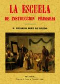 LA ESCUELA DE INSTRUCCION PRIMARIA (ED. FACSIMIL DE LA ED. DE VAL LADOLID, 1850) di DIAZ DE RUEDA, RICARDO 
