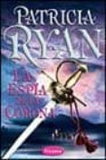 LA ESPIA DE LA CORONA di RYAN, PATRICIA 