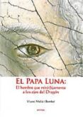 EL PAPA LUNA: EL HOMBRE QUE MIRO FIJAMENTE A LOS OJOS DEL DRAGON di MELIA I BOMBOI, VICENT 
