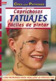 CAPRICHOSOS TATUAJES FACILES DE PINTAR di KNAKE, JEANNETTE 