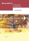 DESCUBRIR EL DERECHO AERONAUTICO di DIAZ RAFAEL, GEMA 