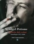 TEORIA DEL COLOR. ANTOLOGIA 1977-2006 di PETISME, ANGEL 