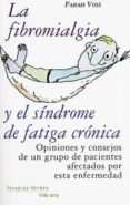 LA FIBROMIALGIA Y EL SINDROME DE FATIGA CRONICA di VOSS, FARAH 