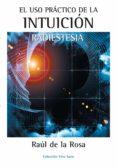 El Uso Práctico De La Intuición. Radiestesia (ebook) - Ediciones I