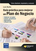 GUIA PRACTICA PARA MEJORAR UN PLAN DE NEGOCIO di MUIZ, LUIS 