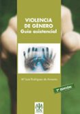 VIOLENCIA DE GENERO. GUIA ASISTENCIAL di RODRIGUEZ DE ARMENTA, M JOSE 