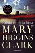 PALIDA COMO LA LUNA de CLARK, MARY HIGGINS 