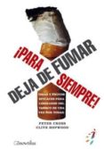 DEJA DE FUMAR PARA SIEMPRE!: IDEAS Y TRUCOS EFICACES PARA LIBERA RSE DEL TABACO DE UNA VEZ POR TODAS di CROSS, PETER  HOPWOOD, CLIVE 