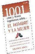 EL HOMBRE Y MUJER: LAS FRASES MAS BRILLANTES Y LAS MEJORES CITAS DEL PENSAMIENTO UNIVERSAL, REUNIDAS PARA SERVIR DE REFLEXION, ENTRETENIMIENTO Y FUENTE INAGOTABLE DE INTELIGENTE INSPIRACION de DOVAL, GREGORIO 
