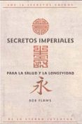 SECRETOS IMPERIALES PARA LA SALUD Y LA LONGEVIDAD di FLAWS, BOB 