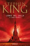 LOBOS DEL CALLA (LA TORRE OSCURA V) de KING, STEPHEN 