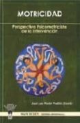MOTRICIDAD : PERSPECTIVA PSICOMOTRICISTA DE LA INTERVENCION di PASTOR PRADILLO, JOSE LUIS 
