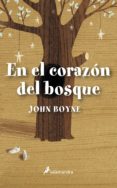 EN EL CORAZON DEL BOSQUE de BOYNE, JOHN 