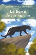 LA TIERRA DE LOS SUEOS de CRUZ MARTINEZ, JOSE MARIA 