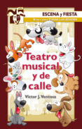 TEATRO MUSICAL Y DE CALLE de VENTOSA, VICTOR J. 