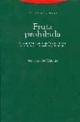 Fruta Prohibida: Una Aproximacion Historico-teorica Al Estidio De L De - Trotta