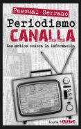 PERIODISMO CANALLA de SERRANO, PASCUAL 