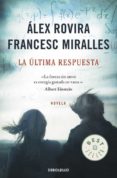 LA ULTIMA RESPUESTA de MIRALLES, FRANCESC   ROVIRA, ALEX 