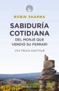 SABIDURIA COTIDIANA DEL MONJE QUE VENDIO SU FERRARI di SHARMA, ROBIN S. 