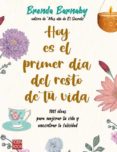 HOY ES EL PRIMER DIA DEL RESTO DE TU VIDA de BARNABY, BRENDA 