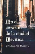 EN EL CORAZON DE LA CIUDAD LEVITICA de MAGRO, BALTASAR 