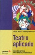 TEATRO APLICADO: TEATRO DEL OPRIMIDO, TEATRO PLAYBACK, DRAMATERAPIA de MOTOS TERUEL, TOMAS 