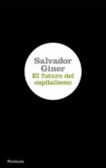 EL FUTURO DEL CAPITALISMO de GINER, SALVADOR 