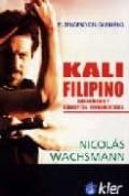 KALI FILIPINO: SUS ORIGENES CONCEPTOS Y FUNDAMENTOS di WACHSMANN, NICOLAS 