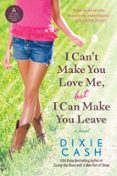 I Cant Make You Love Me But I Can Make You Leave (ebook)