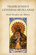 TRADICIONES Y LEYENDAS SEVILLANAS di MENA, JOSE MARIA DE 