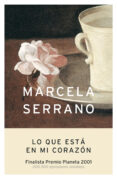 LO QUE ESTA EN MI CORAZON (FINALISTA PREMIO PLANETA 2001) de SERRANO, MARCELA 