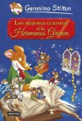 GRANDES HISTORIAS : LOS MEJORES CUENTOS DE LOS HERMANOS GRIMM de STILTON, GERONIMO 
