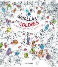 BATALLAS DE COLORES de TULLET, HERVE 