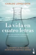 LA VIDA EN CUATRO LETRAS de LOPEZ OTIN, CARLOS 