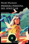 PRIMERA PERSONA DEL SINGULAR di MURAKAMI, HARUKI 