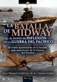 LA BATALLA DE MIDWAY di GUTIERREZ DE LA CAMARA, JOSE MANUEL 