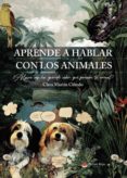 APRENDE A HABLAR CON LOS ANIMALES di MARTIN CIFREDO, CLARA ISABEL 